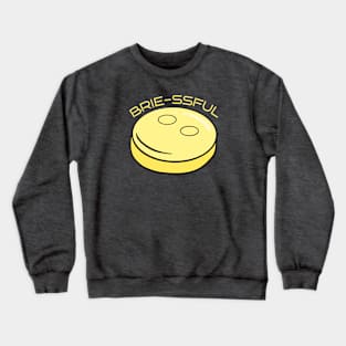 BRIE-SSFUL CHEESE: DELIGHTFUL CHEESY PUN Crewneck Sweatshirt